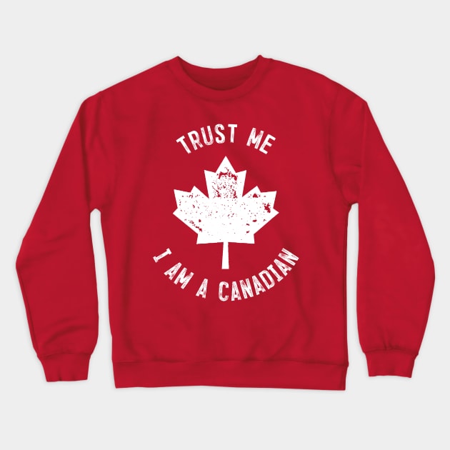 Trust Me I'm Canadian Crewneck Sweatshirt by machmigo